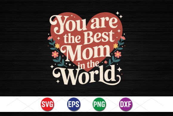 Download Best Mom in the World Heart Design - Art Collection